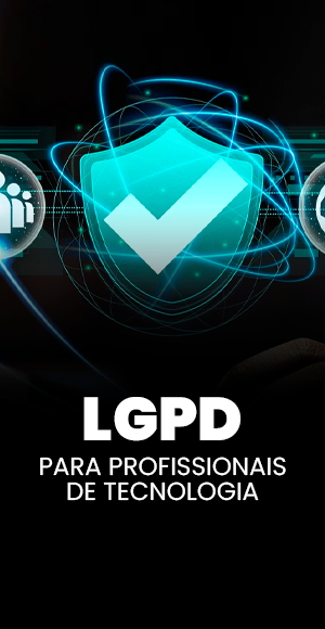 LGPD para Profissionais de Tecnologia