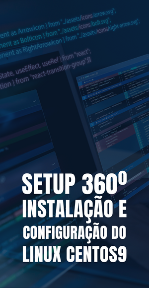 Setup 360º Instalação e Configuração do Linux CentOS9