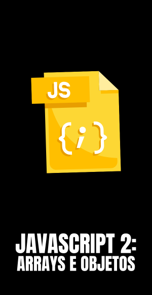 JavaScript 2 Arrays e Objetos