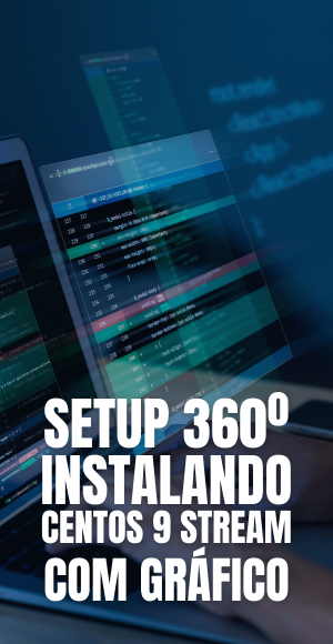 Setup 360º Instalando Centos 9 Stream com Gráfico